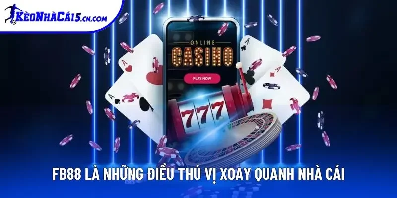 FB88 là những điều thú vị xoay quanh nhà cái FB88 là những điều thú vị xoay quanh nhà cái
