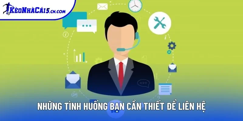 Những tình huống bạn cần thiết để liên hệ Những tình huống bạn cần thiết để liên hệ