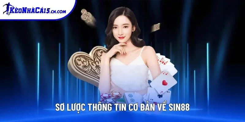 Sơ lược thông tin cơ bản về SIN88 Sơ lược thông tin cơ bản về SIN88