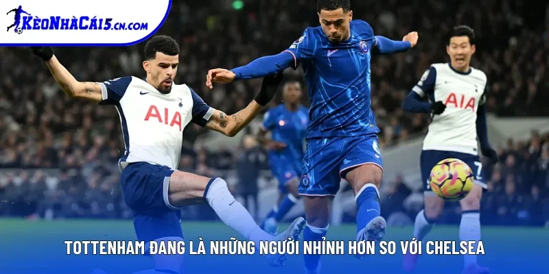 Tottenham đang là những người nhỉnh hơn so với Chelsea Tottenham đang là những người nhỉnh hơn so với Chelsea